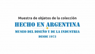 Industria Argentina – Pasado y utopía