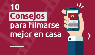 10 consejos para filmarse mejor en casa